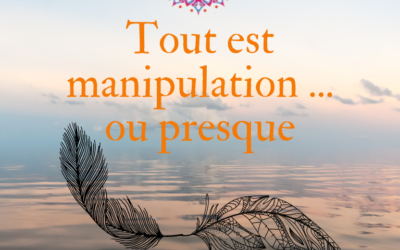 Tout est manipulation … ou presque