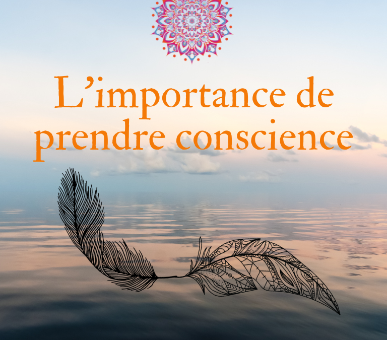 L’importance de prendre conscience