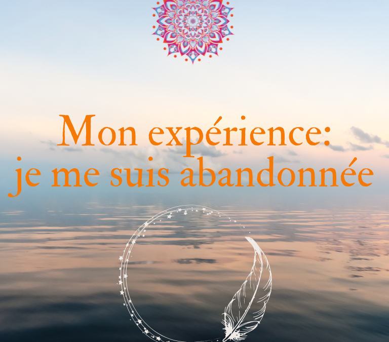 Mon expérience: je me suis abandonnée