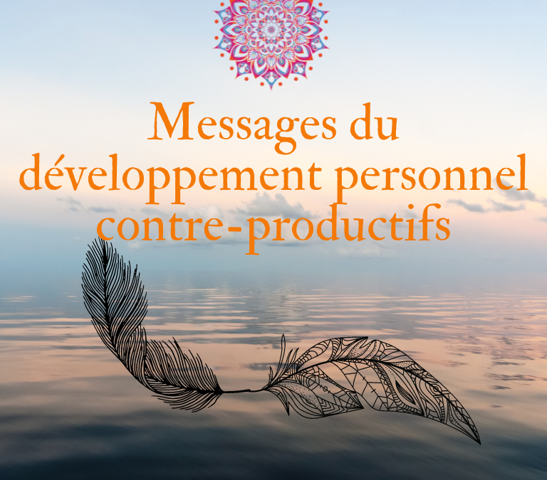 Quels sont les messages du développement personnel contre-productifs ?