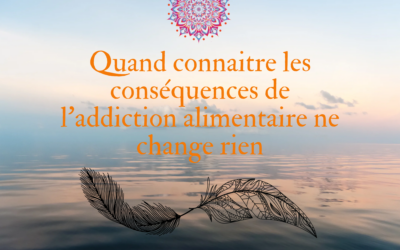 Quand connaitre les conséquences de l’addiction alimentaire ne change rien